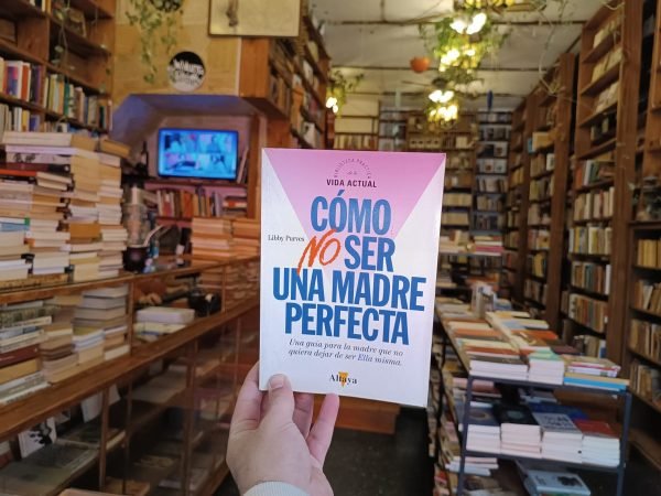 Cómo No Ser Una Madre Perfecta. Libby Purves.