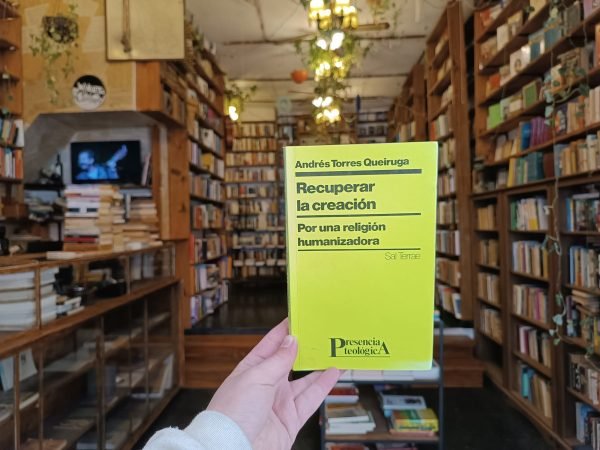 Recuperar La Creación. Andrés Torres Queiruga.