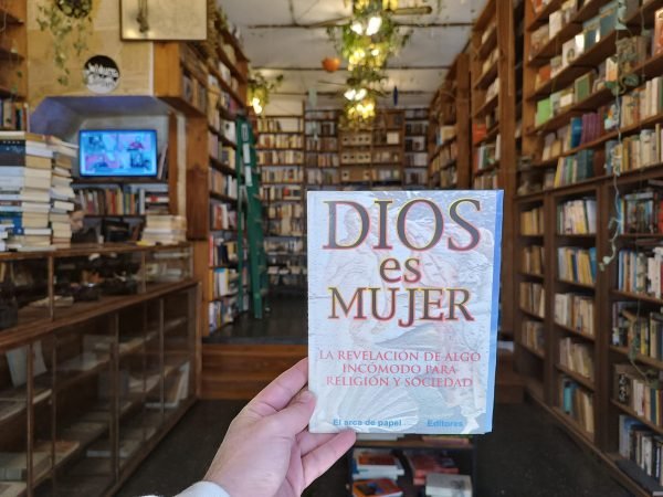 Dios Es Mujer. Revelación De Algo Incómodo Para La Religión.