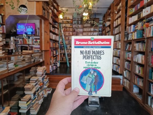 No Hay Padres Perfectos. Bruno Bettelheim.