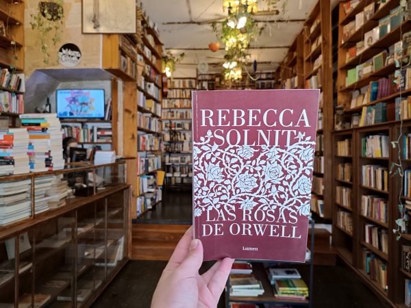 Las Rosas De Orwell. Rebecca Solnit.