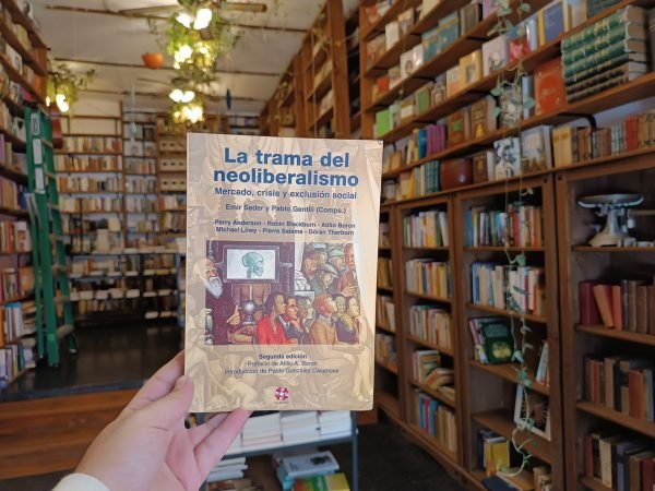 La Trama Del Neoliberalismo: Mercado, Crisis Y Exclusión...