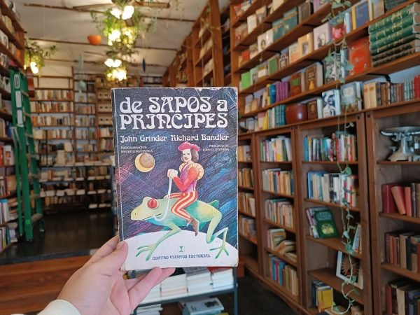 De Sapos A Príncipes. John Grinder Y Richard Bandler.